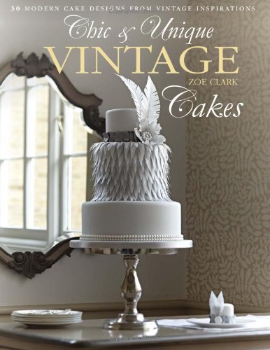 Chic & Unique Vintage Cakes: 30 Modern Cake Designs from Vintage Inspirations Chic & Unique Vintage Cakes: 30 Modern Cake Designs from Vintage Inspirations