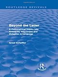 Beyond the letter : a philosophical inquiry into ambiguity, vagueness and metaphor in language