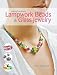 Glass Beads: The Complete Guide to Making Handmade Lampwork Beads and Glass Jewelry: The Complete Guide to Making Handmade Lampwork Beads and Glass Jewellery