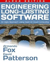 Engineering Long-Lasting Software: An Agile Approach Using SaaS and Cloud Computing, Alpha Edition