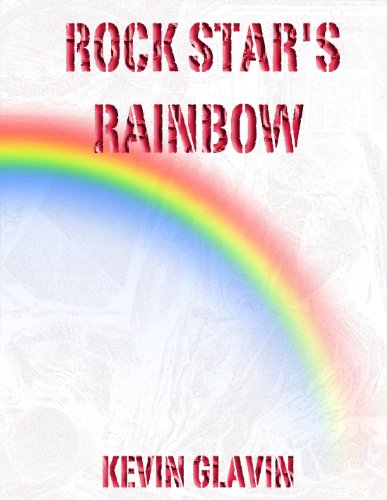 Another Brand New Kindle Freebie, Just for Today! Rock Star’s Rainbow by Kevin Glavin