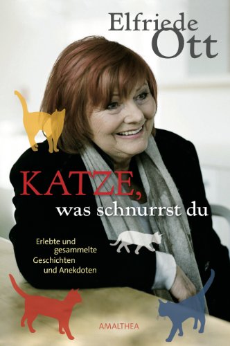 Katze, was schnurrst du: Erlebte und gesammelte Geschichten und Anekdoten (German Edition)
