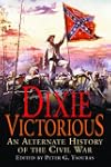 Dixie Victorious: An Alternate Histor...