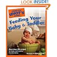 The Complete Idiot's Guide to Feeding your Baby and Toddler (The Complete Idiot's Guide)