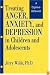 Treating Anger, Anxiety, And Depression In Children And Adolescents: A Cognitive-Behavioral Perspective