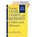 Treating Anger, Anxiety, And Depression In Children And Adolescents: A Cognitive-Behavioral Perspective