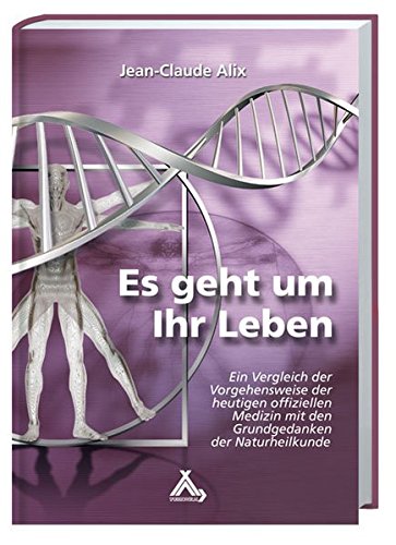 Download Es geht um Ihr Leben: Ein Vergleich der Vorgehensweise der heutigen offiziellen Medizin mit den Grundgedanken der Naturheilkunde Download Es geht um Ihr Leben: Ein Vergleich der Vorgehensweise der heutigen offiziellen Medizin mit den Grundgedanken der Naturheilkunde