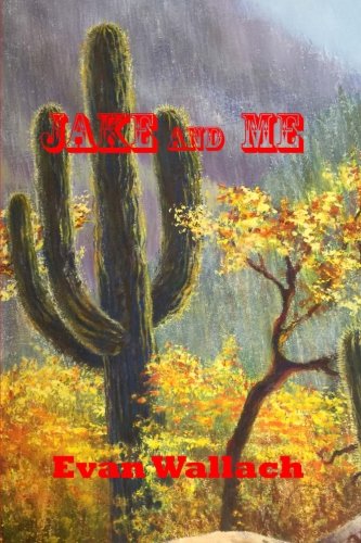 Jake and Me, by Evan J Wallach