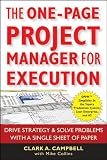 The One-Page Project Manager for Execution: Drive Strategy and Solve Problems with a Single Sheet of Paper