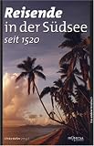Produkt-Bild: Reisende in der S&uuml;dsee (seit 1520): Ein kulturhistorisches Lesebuch