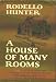 A House of Many Rooms: A Rollicking, Joyous, and Touching Memoir of a Wonderful Mormon Family at the Turn of the Century in a Small Utah Town
