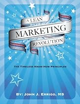 Click to Download Free Kindle Book -> A Lean Marketing Revolution: The Timeless-Know How Principles