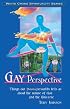 Gay Perspective: Things Our Homosexuality Tells Us about the Nature of God and the Universe