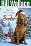 The Dog Who Thought He Was Santa