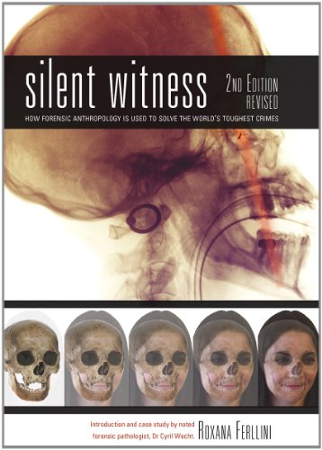 Silent Witness: How Forensic Anthropology is Used to Solve the World's Toughest Crimes