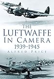 The Luftwaffe in camera 1939-1945
