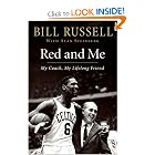Red and Me: My Coach, My Lifelong Friend by Bill Russell and Alan Steinberg