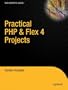 Practical Php & Flex 4 Projects