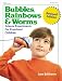 Bubbles, Rainbows & Worms: Science Experiments For Preschool Children