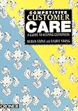 Competitive customer care : a guide to keeping customers