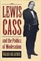 Lewis Cass and the Politics of Moderation