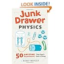 Junk Drawer Physics: 50 Awesome Experiments That Don't Cost a Thing (Junk Drawer Science)
