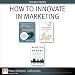 How to Innovate in Marketing (Collection)