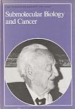 Submolecular biology and cancer : Ciba Foundation Symposium ... in honour of Albert Szent-Györgyi on the occasion of his 85th birthday