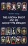 The Jungian Tarot and Its Archetypal Imagery (Jungian Tarot Trilogy)