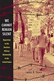 We Cannot Remain Silent: Opposition to the Brazilian Military Dictatorship in the United States (Radical Perspectives)