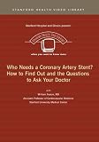Who Needs a Coronary Artery Stent? How to Find Out and the Questions to Ask Your Doctor