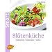 Bl�tenk�che: Farbenfroh - dekorativ - lecker