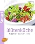 Bl�tenk�che: Farbenfroh - dekorativ - lecker