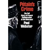 Petain's Crime: The Complete Story of French Collaboration in the Holocaust
