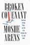 Broken Covenant: American Foreign Policy and the Crisis Between the U.S. and Israel