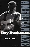 Roy Buchanan: American Axe