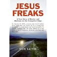 Jesus Freaks: A True Story of Murder and Madness on the Evangelical Edge