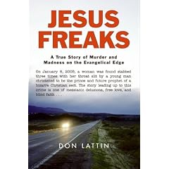 Jesus Freaks: A True Story of Murder and Madness on the Evangelical Edge