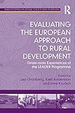 Evaluating the European approach to rural development : grass-roots experiences of the LEADER programme