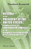 Message of the President of the United States Communicated to the Two Houses of Congress at the Beginning of the Second Session of the Sixtieth Congress