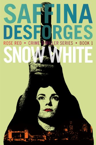 Crime Thriller Book: Rose Red 1 - Snow White (Rose Red crime thriller series) by Saffina Desforges