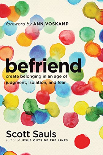 BeFriend: Create Belonging in an Age of Judgment, Isolation, and Fear