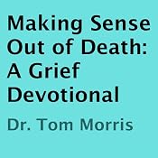 Making Sense Out of Death: A Grief Devotional | [Tom Morris]