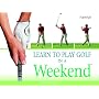 Learn to Play Golf in a Weekend (Hamlyn Sport S.)