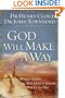 God Will Make a Way: What to Do When You Don't Know What to Do