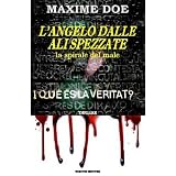 L'ANGELO DALLE ALI SPEZZATE "La Spirale del Male" [nuova edizione riveduta e corretta]di Maxime Doe