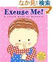 Excuse Me!: A Little Book of Manners