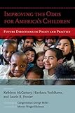 Improving the odds for America's children : future directions in policy and practice