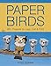 Paper Birds: 25+ Projects to Copy, Cut, and Fold