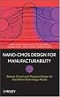 Nano-CMOS Design for Manufacturability: Robust Circuit and Physical Design for Sub-65nm Technology Nodes
